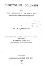 Cover of: Christopher Columbus and the participation of the Jews in the Spanish and Portuguese discoveries: By Dr. M. Kayserling. Tr. from the author's manuscript with his sanction and revision by Charles Gross