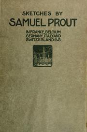 Cover of: Sketches by Samuel Prout, in France, Belgium, Germany, Italy and Switzerland