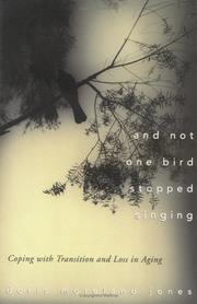 Cover of: And not one bird stopped singing: coping with transition and loss in aging
