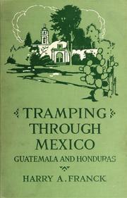 Cover of: Tramping through Mexico, Guatemala, and Honduras: being the random notes of an incurable vagabond