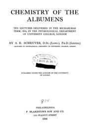Cover of: Chemistry of the albumens: Ten lectures delivered in the Michaelmas term, 1904, in the Physical Department of University College, London