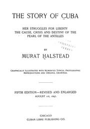 Cover of: The story of Cuba: her struggles for liberty, the cause, crisis and destiny of the Pearl of the Antilles