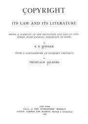 Cover of: Copyright, its law and its literature: being a summary of the principles and law of copyright, with especial reference to books