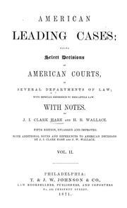Cover of: American leading cases: being select decisions of American courts, in several departments of law, with especial reference to mercantile law : with notes