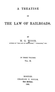 Cover of: A treatise on the law of railroads. by Wood, H. G.