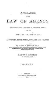 Cover of: A treatise on the law of agency: including not only a discussion of the general subject but also special chapters on attorneys, auctioneers, brokers and factors
