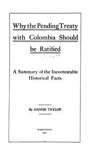 Cover of: Why the pending treaty with Colombia should be ratified: a summary of the incontestable historical facts