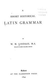 Cover of: A short historical Latin grammar by W. M. Lindsay