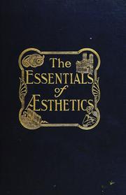 Cover of: The essentials of æsthetics in music, poetry, painting, sculpture and architecture