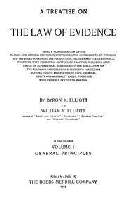 Cover of: A treatise on the law of evidence: being a consideration of the nature and general principles of evidence, the instruments of evidence and the rules governing the production, delivery and use of evidence, ...