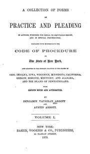 Cover of: A collection of forms of practice and pleading in actions: whether for legal or equitable relief, and in special proceedings ; prepared with reference to the Code of procedure of the state of New York, and adapted to the present practice in the states of Ohio, Indiana, Iowa, Wisconsin, Minnesota, California, Oregon, Missouri, Kentucky and Alabama, and the island of Newfoundland