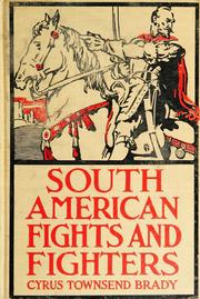 South American fights and fighters by Cyrus Townsend Brady