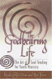 Cover of: The Godbearing Life: the art of soul tending for youth ministry