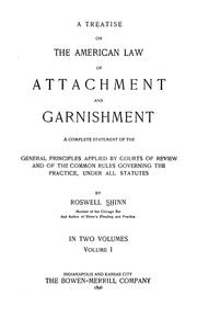 Cover of: A treatise on the American law of attachment and garnishment: a complete statement of the general principles applied by courts of review and of the common rules governing the practice, under all statutes