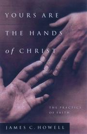 Cover of: Yours are the hands of Christ: the practice of faith