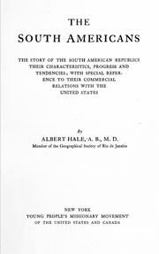 Cover of: The South Americans: the story of the South American republics, their characteristics, progress and tendencies; with special reference to their commercial relations with the United States
