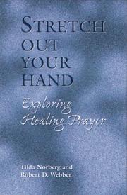 Cover of: Stretch our your hand: exploring healing prayer