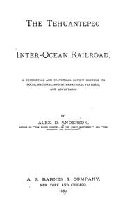 Cover of: The Tehuantepec inter-ocean railroad by Alexander D. Anderson