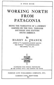 Cover of: Working north from Patagonia: being the narrative of a journey earned on the way, through southern and eastern South America