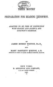 Cover of: Three months' preparation for reading Xenophon: Adapted to be used in connection with Hadley and Allen's and Goodwin's grammar