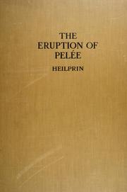 Cover of: The eruption of Pelée: a summary and discussion of the phenomena and their sequels