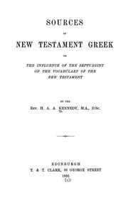 Cover of: Sources of New Testament Greek: or, The influence of the Septuagint on the vocabulary of the New Testament