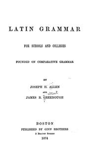 Cover of: A Latin grammar for schools and colleges by Joseph Henry Allen, Joseph Henry Allen