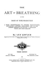 Cover of: The art of breathing as the basis of tone-production: a book indispensable to cingers, elocutionists, educators, lawyers, preachers, and to all others desirous of having a pleasant voice and good health