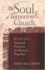 Cover of: The Soul of Tomorrow's Church: Weaving Spiritual Practices in Ministry Together