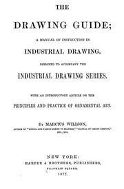 Cover of: The drawing guide: a manual of instruction in industrial drawing, designed to accompany the Industrial drawing series : With an introductory article on the principles and practice of ornamental art