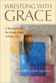 Cover of: Wrestling with grace by Robert Corin Morris