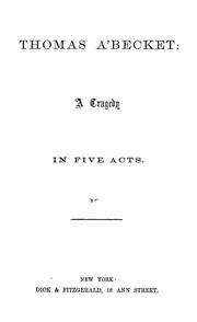 Cover of: Thomas A'Becket: a tragedy in five acts