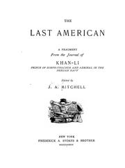 Cover of: The last American: a fragment from the journal of Khan-Li [pseud.], prince of Dimph-yoo-chur and admiral in the Persian navy