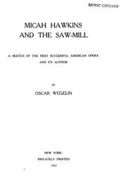Cover of: Micah Hawkins and The saw-mill: a sketch of the first successful American opera and its author