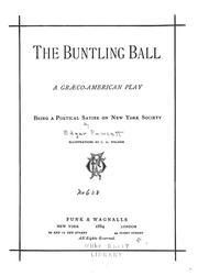 Cover of: The Buntling ball: a Graeco-American play; being a poetical satire on New York society