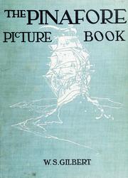 Cover of: The Pinafore picture book by W. S. Gilbert, W. S. Gilbert