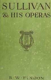 Cover of: Sir Arthur Sullivan and his operas by Benjamin William Findon