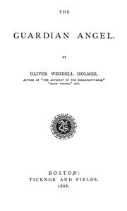 Cover of: The Guardian Angel by Oliver Wendell Holmes, Sr.