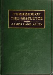 Cover of: The bride of the mistletoe by Hughes, James L., James Lane Allen