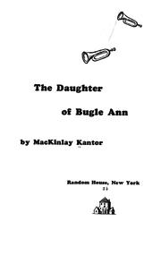 Cover of: The daughter of Bugle Ann by MacKinlay Kantor