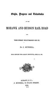 Cover of: The origin and progress of the Mohawk and Hudson Rail Road: first operated July, 1831.  Read before the Albany Institute, April 20, 1875