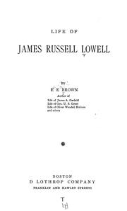 Life of James Russell Lowell by Brown, E. E.