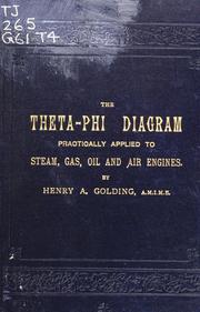 Cover of: The Theta-Phi diagram practically applied to steam, gas, oil, & air engines | Henry Albert Golding