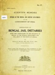 Cover of: Investigations on Bengal jail dietaries: with some observations on the influence of dietary on the physical development and well-being of the people of Bengal