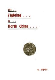 Cover of: The fighting in North China by G. Gipps, G. Gipps