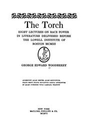 Cover of: The torch: eight lectures on race power in literature delivered before the Lowell institute of Boston MCMIII