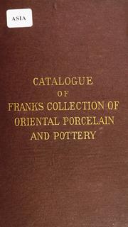 Cover of: Catalogue of a collection of oriental porcelain and pottery: lent for exhibition by A.W. Franks