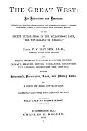 Cover of: The great West: its attractions and resources : containing a popular description of the marvellous scenery, physical geography, fossils, and glaciers of this wonderful region and the recent explorations in the Yellowstone park ...