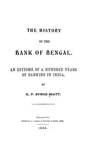 The history of the Bank of Bengal by G. P. Symes Scutt