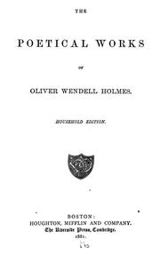 Cover of: The poetical works of Oliver Wendell Holmes by Oliver Wendell Holmes, Sr.